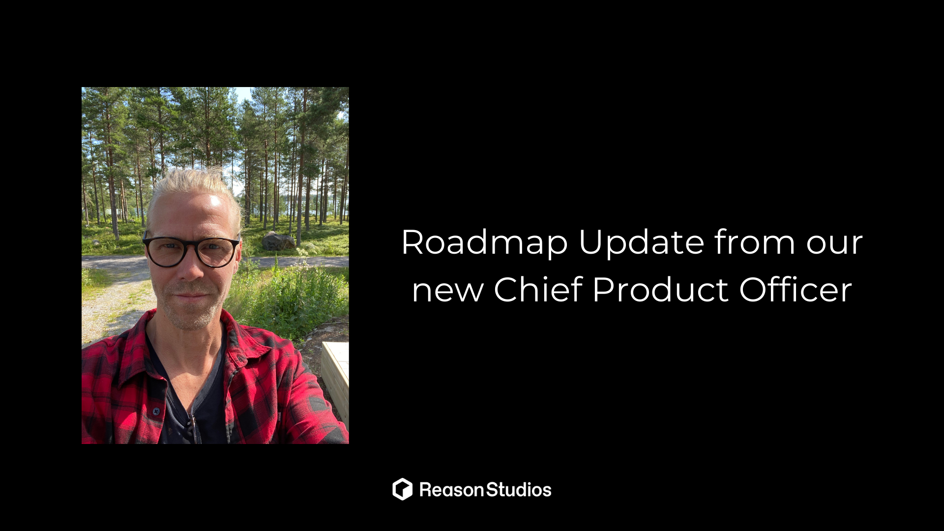 Roadmap Update from our new Chief Product Officer