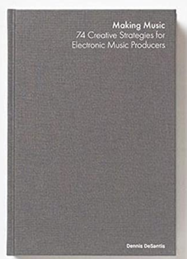 Making Music: Creative Strategies for Electronic Music Producers